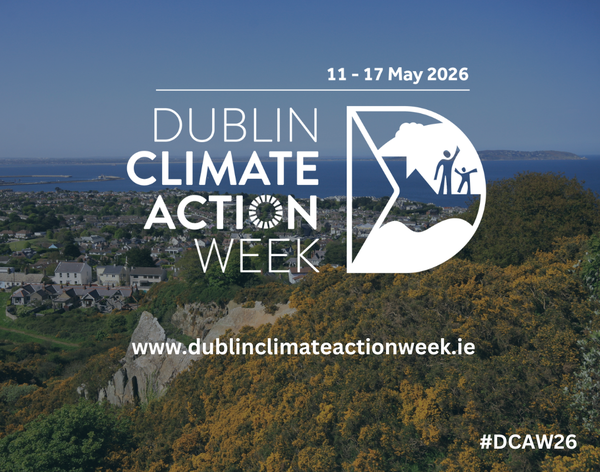 Dublin Climate Action Week to take place from 11th to 17th May 2026 